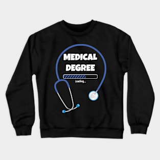 Medical Student Medical Degree Loading Medical School Crewneck Sweatshirt